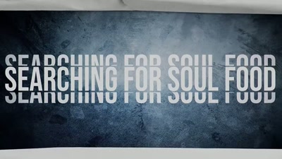 ♪ Searching for soul ♪ - Searching for Soul Food