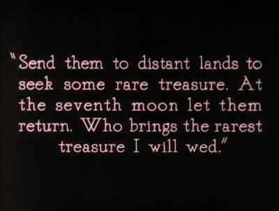 Send them to distant lands to seek some rare treasure. - The Thief of Bagdad