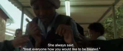 She always said,
"treat everyone how you would like to be treated." - Gereza