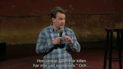 She was like,
"This guy just doesn't have it." - Mike Birbiglia: Thank God for Jokes