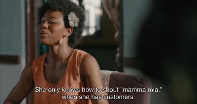 She only knows how to shout "mamma mia,"
when she has customers. - Swallow