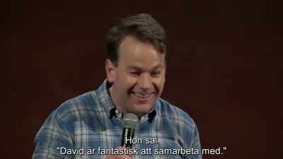 She says,
"David is a wonderful collaborator." - Mike Birbiglia: Thank God for Jokes