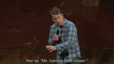 She says, "Mo, Ivan found the mouse. - Mike Birbiglia: Thank God for Jokes