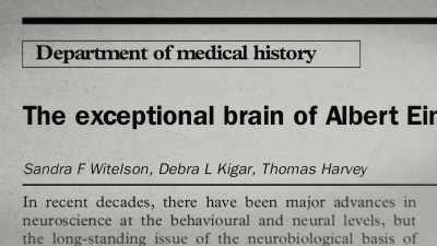 - She wrote this paper
about the exceptional brain - The Man Who Stole Einstein's Brain