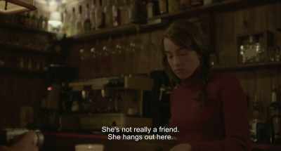 -She's not really a girlfriend.
She just hangs out here. - Deerskin
