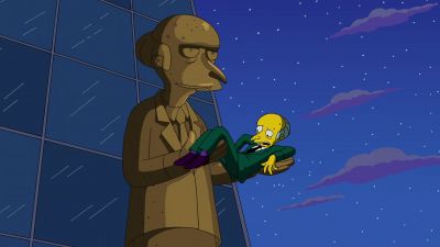 Smithers, come up
through my rear and grab me. - The Simpsons