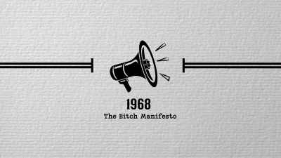 So, 1968, Jo Freeman publishes
The Bitch Manifesto, - History of Swear Words