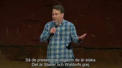 So, they introduced me, and they're mean.
That's Statler and Waldorf's thing. - Mike Birbiglia: Thank God for Jokes