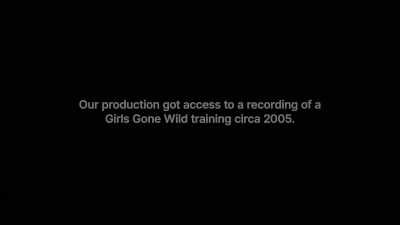 So, we produce it.
And we coach them, - Girls Gone Wild: The Untold Story