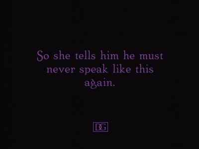 So she tells him he must
never speak like this
again. - Way Down East