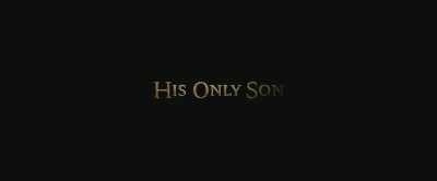[♪ Solo horn ] - His Only Son