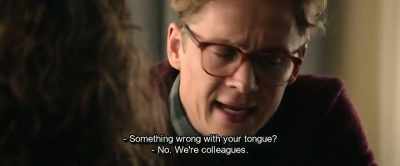 - Something wrong with your tongue?
- No. We're colleagues. - Hot Dog