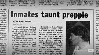 Still, there are reports that
he is being taunted
by other inmates. - The Preppy Murder: Death in Central Park