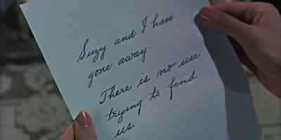 "Suzy and I have gone away." - Never Say Goodbye