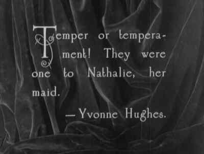 Temper or temperament!
They were one to Nathalie, her maid. - Zaza