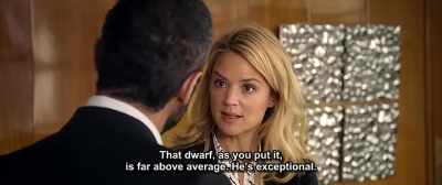 That dwarf, as you put it,
is far above average. He's exceptional. - Up for Love