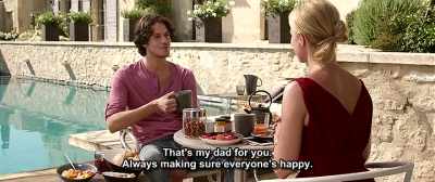 That's my dad for you.
Always making sure everyone's happy. - Up for Love