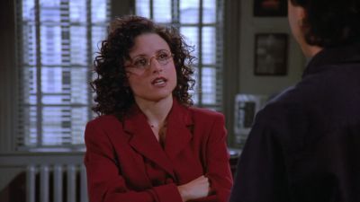 That's what you think girls do,
isn't it? - Seinfeld