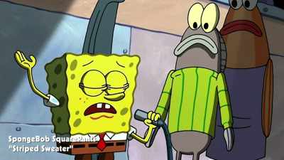 ♪ The best time to wear
a striped sweater ♪ - SpongeBob DocuPants