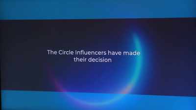 "The Circle Influencers
have made their decision." - The Circle