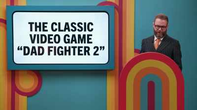 - The classic video game, "Dad Fighter 2" - Game Changer