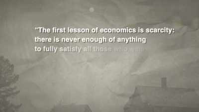 "The first lesson
of economics is scarcity: - Thomas Sowell: Common Sense in a Senseless World