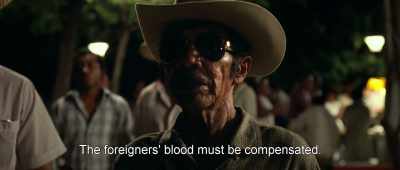 The foreigners' blood must be compensated. - Birds of Passage