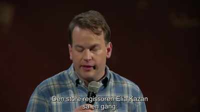 The great director Elia Kazan once said, - Mike Birbiglia: Thank God for Jokes