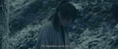 The happiness you've lost once… - Rurouni Kenshin: The Beginning