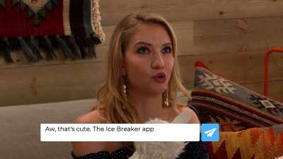 The Ice Breaker app was so crazy. - The Circle