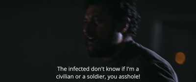 The infected don't know
if I'm a civilian - Infection