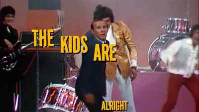 "THE KIDS ARE ALRIGHT" - The Kids Are Alright