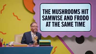 The mushrooms hit Samwise
and Frodo at the same time. - Make Some Noise