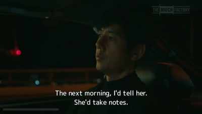 The next morning, I'd tell her.
She'd take notes. - Drive My Car