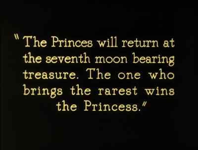 The Princes will return at the
seventh moon bearing treasure. - The Thief of Bagdad