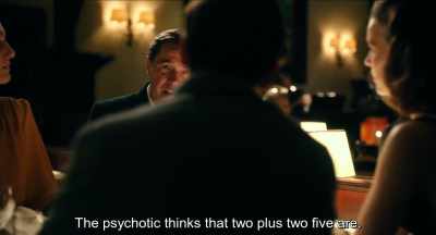 The psychotic thinks that
two plus two are five.
. - Never Look Away