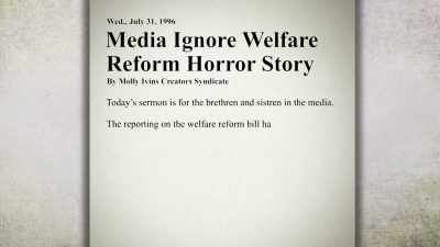 The reporting
on the welfare reform bill - Raise Hell: The Life & Times of Molly Ivins