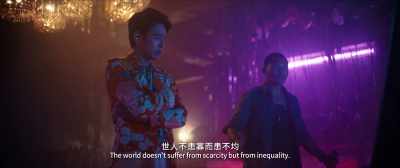 The world doesn't suffer
from scarcity but from inequality. - Detective Chinatown 3