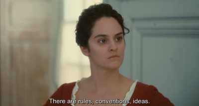 There are rules, conventions, ideas. - Portrait of a Lady on Fire