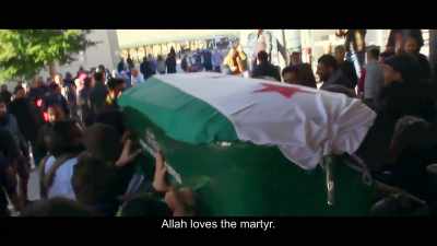 There is no God except Allah.
Allah loves the martyr. - City of Ghosts
