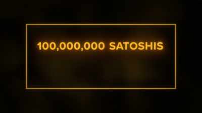 There's 100 million satoshis
in one bitcoin. - Money Electric: The Bitcoin Mystery