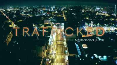 They're still out there,
and I'm going to find them. - Trafficked with Mariana van Zeller