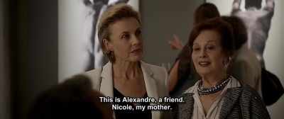 This is Alexandre, a friend.
Nicole, my mother. - Up for Love