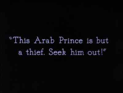 This Arab Prince is but a thief.
Seek him out! - The Thief of Bagdad