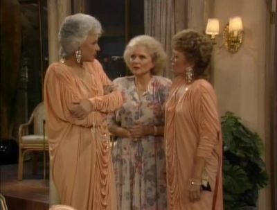 This is crazy Since when do you care how you look - The Golden Girls
