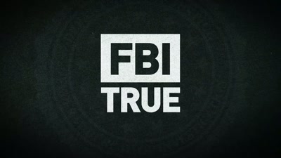 This is "FBI True." - FBI TRUE