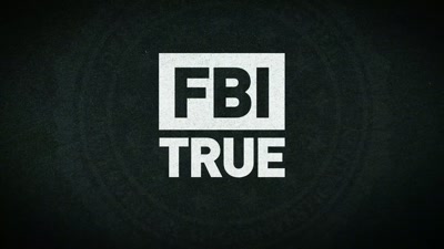 This is "FBI True." - FBI TRUE