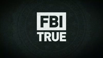 This is "FBI True." - FBI TRUE