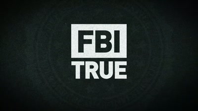 This is "FBI True." - FBI TRUE