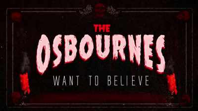 This person... that I'm
about to show you, - The Osbournes Want to Believe